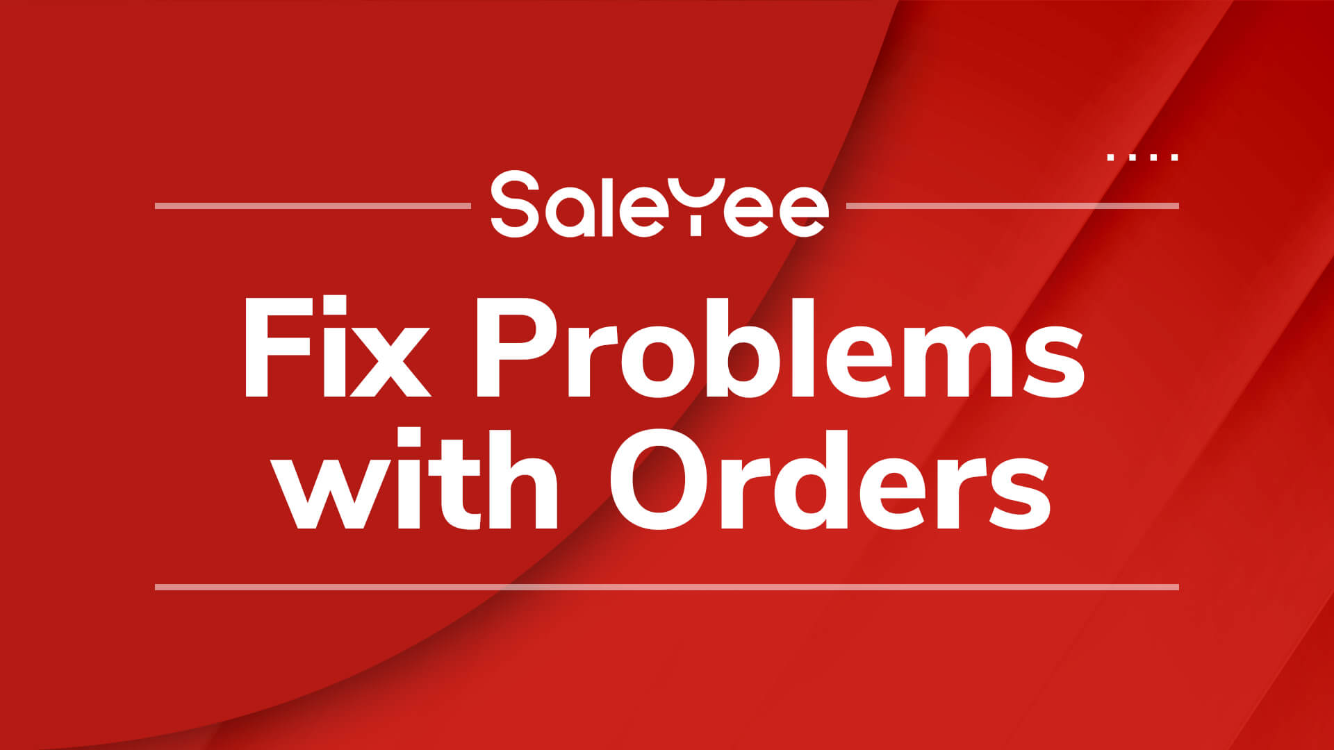 7. Fix Problems with Orders
